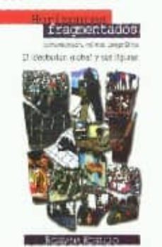 horizontes fragmentados: comunicacion, cultura, pospolitica. el ( des) orden global y sus figuras-rossana reguillo-9789685087728
