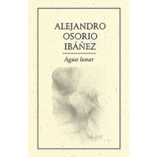 agua lunar-alejandro osorio ibañez-9789685473828