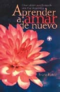 aprender a amar de nuevo: como rehacer tu vida cuando una relacio n termina-9789688605028