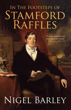 in the footsteps of stamford raffles (ebook)-nigel barley-9789814423328