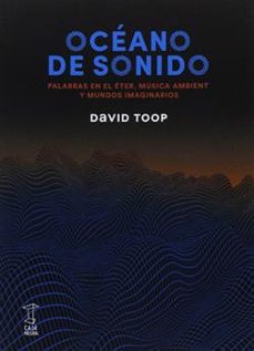 oceano de sonido: palabras en el eter, musica ambient y mundos imaginarios-9789871622528