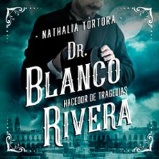 dr. blanco rivera: hacedor de tragedias (audiolibro)-nathalia tortora-9789874760128