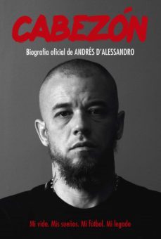 cabezon. biografia oficial de andres d'alessandro (ebook)-9789877352528