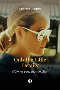 only the little details (ebook)-francis berti-9789878724928