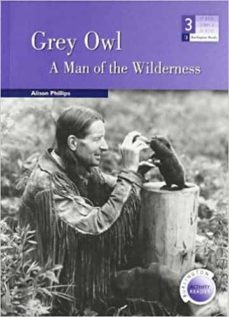 grey owl: a man of the wilderness (level medium) (600/900 headwor ds)-9789963479528