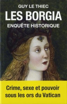les borgia: enquete historique-guy le thiec-9791021000728