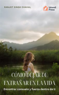 como dejar de extrañar en la vida: encontrar consuelo y fuerza dentro de ti (ebook)-9791223037928