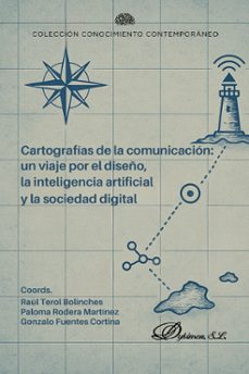 cartografia de la comunicacion: un viaje por el diseño, la inteligencia artificial y la sociedad digital. (ebook)-raúl terol bolinches-9791370064228