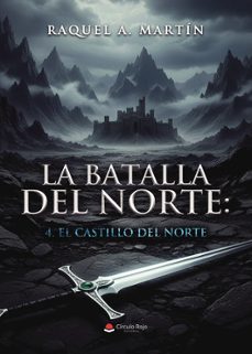 la batalla del norte: 4. el castillo del norte-raquel a. martin-9791370238728
