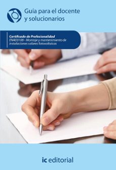 (i.b.d.) enae0108 montaje y mantenimiento de instalaciones solares fotovoltaicas. - guia para el docente y solucionarios-miguel angel sanchez maza-9791370270728