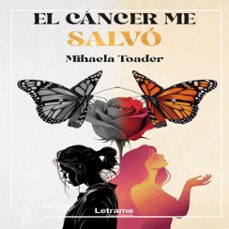 el cancer me salvo (audiolibro)-mihaela toader-9791370540128