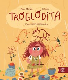 troglodita. l aventurera prehistorica-paula merlan-9791387501228