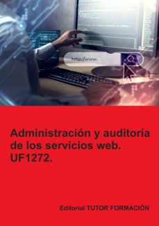 uf1272. administracion y auditoria de los servicios web-beatriz coronado garcia-9791387566128