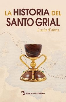 la historia del santo grial-lucia fabra-9791387576028