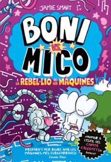 boni vs. mico 6. boni vs. mico i la reble·lio de les maquines-jamie smart-9791387782528