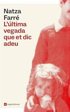 l ultima vegada que et dic adeu-natza farre-9791387853228