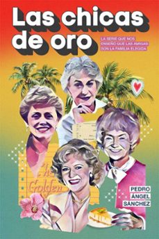 las chicas de oro-pedro angel sanchez-9791399057928