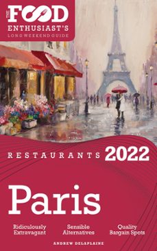 2022 paris restaurants - the food enthusiast’s long weekend guide (ebook)-andrew delaplaine-9798201021528
