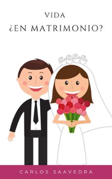 vida ¿en matrimonio? (ebook)-carlos saavedra oropeza-9798223232728