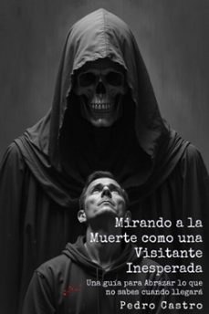 mirando a la muerte como una visitante inesperada (ebook)-pedro castro-9798227040428