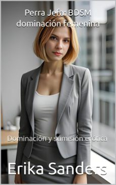 perra jefa: bdsm dominacion femenina (ebook)-erika sanders-9798227768728