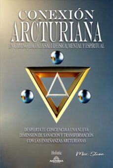 conexion arcturiana - un camino hacia la salud fisica, mental y espiritual (ebook)-9798227958228