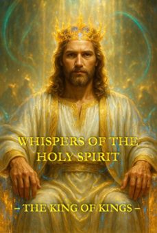 whispers of the holy spirit  the king of kings (ebook)-child of god-9798230999928