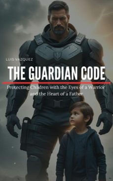the guardian code (ebook)-xavier vazquez-luis vazquez-9798231060528