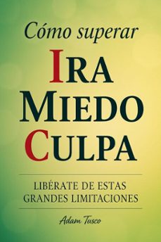 como superar ira miedo culpa: liberate de estas grandes limitaciones (ebook)-adam tusco-9798231327928