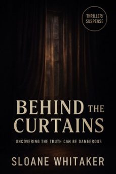 behind the curtains: the dark secrets lurking behind the walls of suburbia (ebook)-sloane whitaker-9798231818228