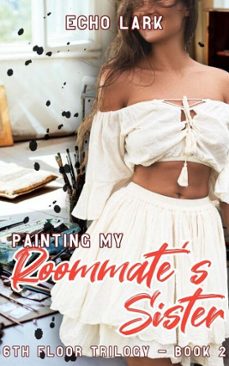 painting my roommate's sister (ebook)-echo lark-9798232006228