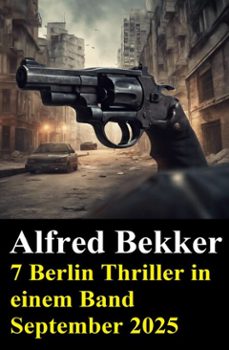 7 berlin thriller in einem band september 2025 (ebook)-alfred bekker-9798232128128