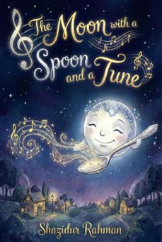 the moon with a spoon and a tune (ebook)-shazidur rahman-9798232241728