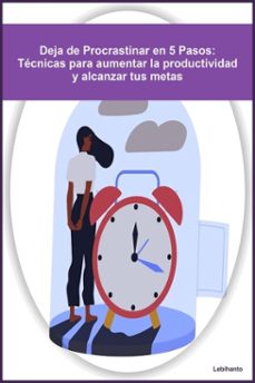 deja de procrastinar en 5 pasos: tecnicas para aumentar la productividad y alcanzar tus metas (ebook)-9798232582128