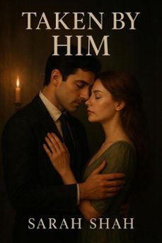 taken by him (ebook)-sarah shah-9798232801328