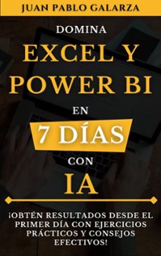 domina excel y power bi en 7 dias con ia (ebook)-juan pablo galarza-9798232817428