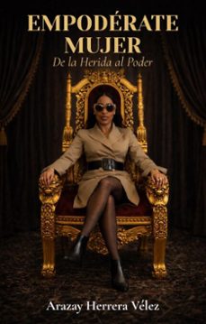 empodérate mujer: de la herida al poder-arazay herrera velez-9798233152528