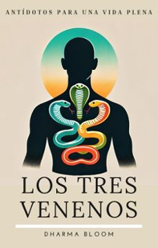 los tres venenos: antidotos para una vida plena (ebook)-dharm bloom-9798233702228