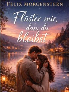 fluster mir, dass du bleibst (ebook)-felix morgenstern (fmg)-9798233867828