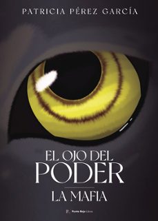 el ojo del poder. la mafia-patricia perez garcia-9798395244628