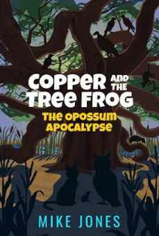 copper and the tree frog: the opossum apocalypse (ebook)-mike jones-9798986435428