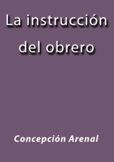 la instruccion del obrero (ebook)-j. borja-concepcion arenal-cdlap00002928