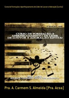 curso de formaço e aperfeiçoamento de lider de louvor e adoraço (levita) (ebook)-pra. a. carmem s. almeida (pra. acsa)-3410002174338