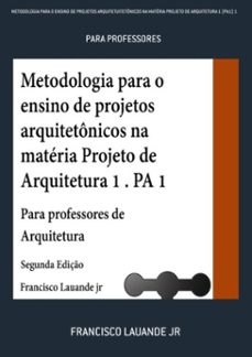 metodologia para o ensino de projetos arquitetuitetonicos na materia projeto de arquitetura 1 (pa1) 1 (ebook)-francisco lauande jr-3410003894938