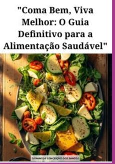"coma bem, viva melhor: o guia definitivo para a alimentaço saudavel" (ebook)-domingos conceicao dos santos-3410008003038