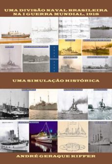 uma diviso naval brasileira na i gm, 1918 (ebook)-andré geraque kiffer-3410008765738