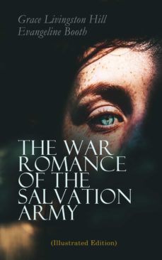 the war romance of the salvation army (illustrated edition) (ebook)-grace livingston hill-evangeline booth-4057664556738