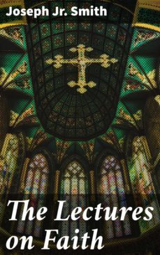 the lectures on faith (ebook)-joseph, jr. smith-4057664573438