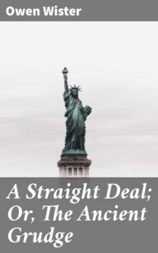 a straight deal; or, the ancient grudge (ebook)-owen wister-4057664586438