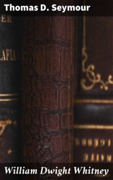 william dwight whitney (ebook)-thomas d. seymour-4064066097738